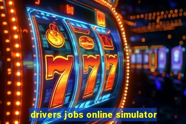 drivers jobs online simulator